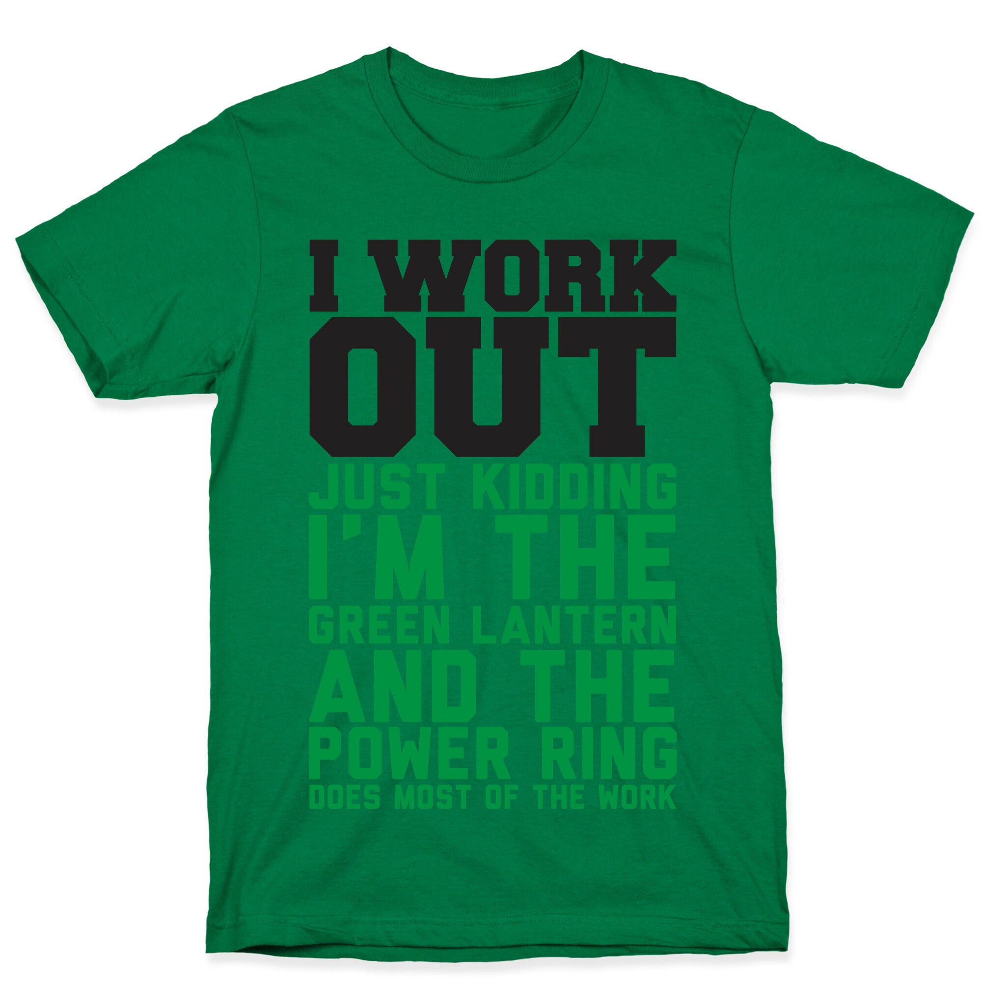 I Work Out Just Kidding I'm The Green Lantern T-Shirt